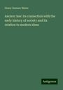 Henry Sumner Maine: Ancient law: its connection with the early history of society and its relation to modern ideas, Buch