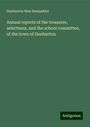 Dunbarton New Hampshire: Annual reports of the treasurer, selectmen, and the school committee, of the town of Dunbarton, Buch