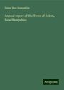 Salem New Hampshire: Annual report of the Town of Salem, New Hampshire, Buch