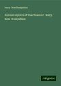 Derry New Hampshire: Annual reports of the Town of Derry, New Hampshire, Buch