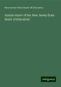 New Jersey State Board Of Education: Annual report of the New Jersey State Board of Education, Buch