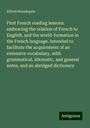 Alfred Hennequin: First French reading lessons: embracing the relation of French to English, and the world-formation in the French language. Intended to facilitate the acquirement of an extensive vocabulary, with grammatical, idiomatic, and general notes, and an abridged dictionary, Buch