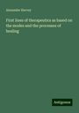 Alexander Harvey: First lines of therapeutics as based on the modes and the processes of healing, Buch