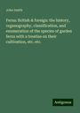 John Smith: Ferns: British & foreign: the history, organography, classification, and enumeration of the species of garden ferns with a treatise on their cultivation, etc. etc., Buch