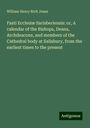 William Henry Rich Jones: Fasti Ecclesiæ Sarisberiensis: or, A calendar of the Bishops, Deans, Archdeacons, and members of the Cathedral body at Salisbury, from the earliest times to the present, Buch