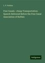 L. P. Perkins: Free Canals--cheap Transportation: Speech Delivered Before the Free Canal Association of Buffalo, Buch