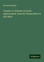 Moritz Kaufmann: Utopias: or, Schemes of social improvement. From Sir Thomas More to Karl Marx, Buch