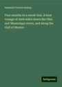 Nathaniel Holmes Bishop: Four months in a sneak-box. A boat voyage of 2600 miles down the Ohio and Mississippi rivers, and along the Gulf of Mexico, Buch