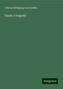 Johann Wolfgang von Goethe: Faust: a tragedy, Buch