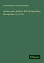 Government Of British Columbia: Government Gazette British Columbia (November 15, 1879), Buch