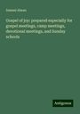 Samuel Alman: Gospel of joy: prepared especially for gospel meetings, camp meetings, devotional meetings, and Sunday schools, Buch