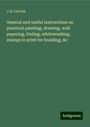 J. B. Lacroix: General and useful instructions on practical painting, drawing, wall papering, tinting, whitewashing, stamps to print for braiding, &c, Buch