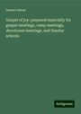 Samuel Alman: Gospel of joy: prepared especially for gospel meetings, camp meetings, devotional meetings, and Sunday schools, Buch