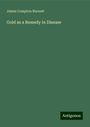 James Compton Burnett: Gold as a Remedy in Disease, Buch