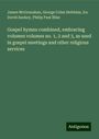 James McGranahan: Gospel hymns combined, embracing volumes volumes no. 1, 2 and 3, as used in gospel meetings and other religious services, Buch