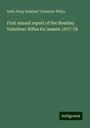 India Army Bombay Volunteer Rifles: First annual report of the Bombay Volunteer Rifles for season 1877-78, Buch