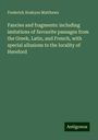 Frederick Hoskyns Matthews: Fancies and fragments: including imitations of favourite passages from the Greek, Latin, and French, with special allusions to the locality of Hereford, Buch