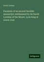 David Lindsay: Facsimile of an ancient heraldic manuscipt: emblazoned by Sir David Lyndsay of the Mount. Lyon king of armes 1542, Buch