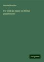 Marshall Randles: For ever: an essay on eternal punishment, Buch