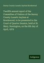 Surrey County Lunatic Asylum Brookwood: Twelfth annual report of the Committee of Visitors of the Surrey County Lunatic Asylum at Brookwood, to be presented to the Court of Quarter Session, held at St. Mary, Newington, on the 8th day of April, 1879, Buch