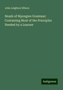 John Leighton Wilson: Heads of Mpongwe Grammar: Containing Most of the Principles Needed by a Learner, Buch