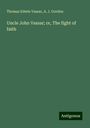 Thomas Edwin Vassar: Uncle John Vassar; or, The fight of faith, Buch