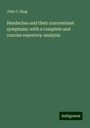 John C. King: Headaches and their concomitant symptoms: with a complete and concise repertory-analysis, Buch