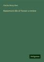 Charles Henry Hart: Hamerton's life of Turner: a review, Buch