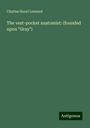 Charles Henri Leonard: The vest-pocket anatomist: (founded upon "Gray"), Buch