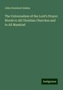 John Greenleaf Adams: The Universalism of the Lord's Prayer: Words to All Christian Churches and to All Mankind, Buch