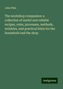 John Phin: The workshop companion: a collection of useful and reliable recipes, rules, processes, methods, wrinkles, and practical hints for the household and the shop, Buch