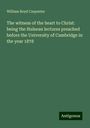 William Boyd Carpenter: Carpenter, W: Witness of the heart to Christ: being the Huls, Buch