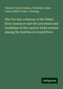 Thomas Fulton Dawson: The Ute war: a history of the White River massacre and the privations and hardships of the captive white women among the hostiles on Grand River, Buch