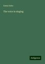 Emma Seiler: The voice in singing, Buch