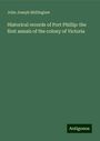 John Joseph Shillinglaw: Historical records of Port Phillip: the first annals of the colony of Victoria, Buch