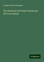 Joseph Parrish Thompson: The Workman: His False Friends and His True Friends, Buch