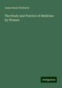 James Read Chadwick: The Study and Practice of Medicine by Women, Buch