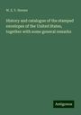 W. E. V. Horner: History and catalogue of the stamped envelopes of the United States, together with some general remarks, Buch