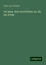 Adam Lind Simpson: The story of Sir David Wilkie. His life and works, Buch