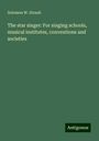 Solomon W. Straub: The star singer: For singing schools, musical institutes, conventions and societies, Buch