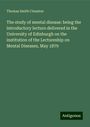 Thomas Smith Clouston: The study of mental disease: being the introductory lecture delivered in the University of Edinburgh on the institution of the Lectureship on Mental Diseases, May 1879, Buch