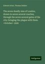 Edward Arber: The seven deadly sins of London, drawn in seven several coaches, through the seven several gates of the city; bringing the plague with them. <October> 1606, Buch