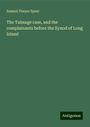 Samuel Thayer Spear: The Talmage case, and the complainants before the Synod of Long Island, Buch