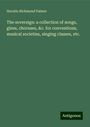 Horatio Richmond Palmer: The sovereign: a collection of songs, glees, choruses, &c. for conventions, musical societies, singing classes, etc., Buch