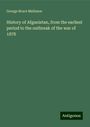 George Bruce Malleson: History of Afganistan, from the earliest period to the outbreak of the war of 1878, Buch