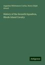 Augustus Whittemore Corliss: History of the Seventh Squadron, Rhode Island Cavalry, Buch