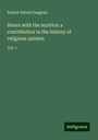 Robert Alfred Vaughan: Hours with the mystics: a contribution to the history of religious opinion, Buch