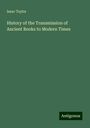 Isaac Taylor: History of the Transmission of Ancient Books to Modern Times, Buch