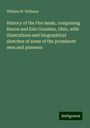 William W. Williams: History of the Fire lands, comprising Huron and Erie Counties, Ohio, with illustrations and biographical sketches of some of the prominent men and pioneers, Buch