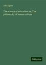 John Ogden: The science of education: or, The philosophy of human culture, Buch